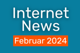 Internet News: Die wichtigsten Updates in Februar 2024