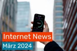 Internet News: Die wichtigsten Updates in März 2024